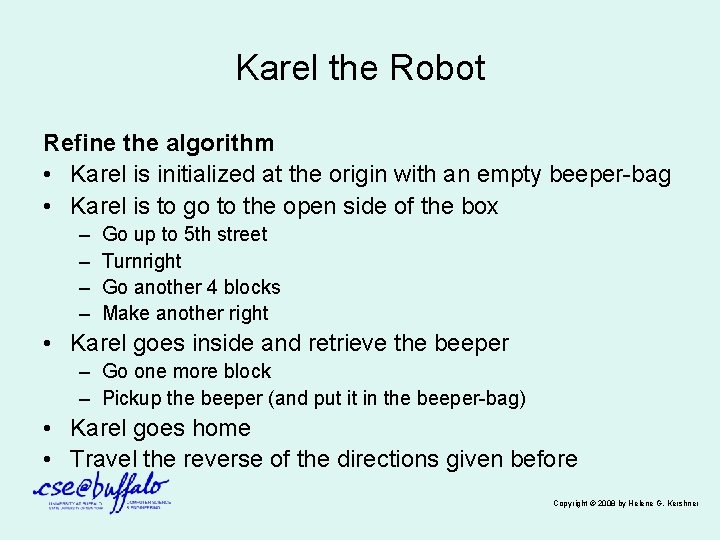 Karel the Robot Refine the algorithm • Karel is initialized at the origin with