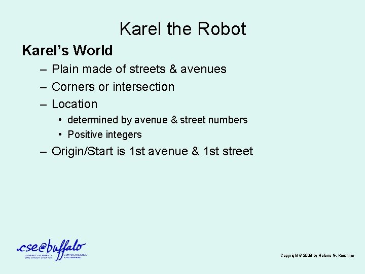 Karel the Robot Karel’s World – Plain made of streets & avenues – Corners