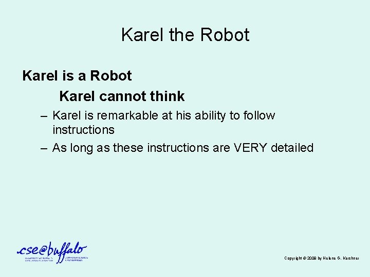 Karel the Robot Karel is a Robot Karel cannot think – Karel is remarkable