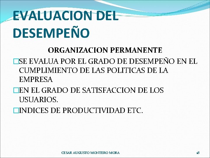 EVALUACION DEL DESEMPEÑO ORGANIZACION PERMANENTE �SE EVALUA POR EL GRADO DE DESEMPEÑO EN EL