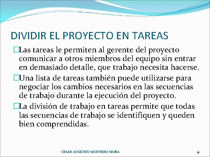 DIVIDIR EL PROYECTO EN TAREAS �Las tareas le permiten al gerente del proyecto comunicar