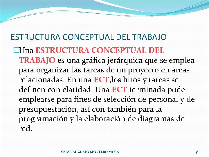 ESTRUCTURA CONCEPTUAL DEL TRABAJO �Una ESTRUCTURA CONCEPTUAL DEL TRABAJO es una gráfica jerárquica que