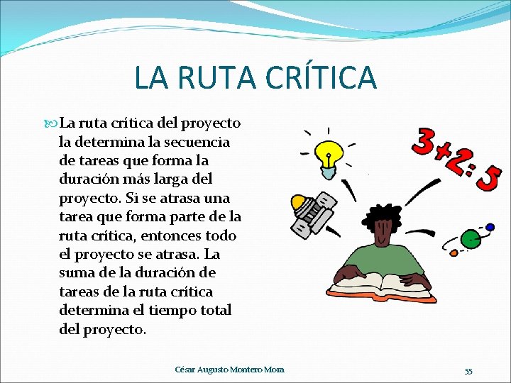 LA RUTA CRÍTICA La ruta crítica del proyecto la determina la secuencia de tareas