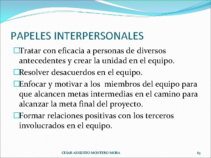 PAPELES INTERPERSONALES �Tratar con eficacia a personas de diversos antecedentes y crear la unidad