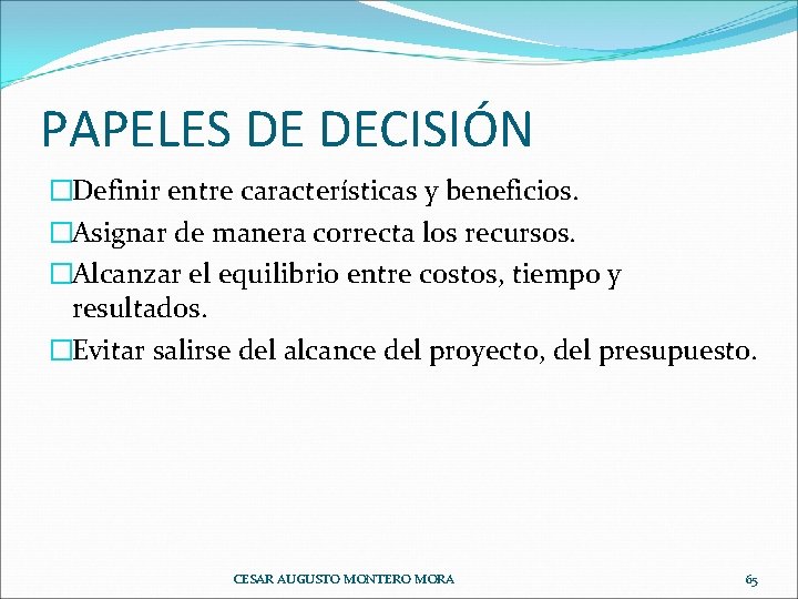 PAPELES DE DECISIÓN �Definir entre características y beneficios. �Asignar de manera correcta los recursos.