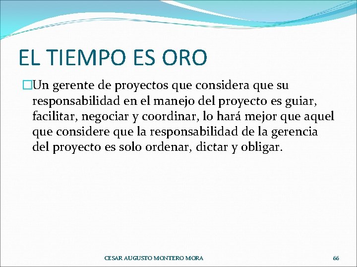 EL TIEMPO ES ORO �Un gerente de proyectos que considera que su responsabilidad en