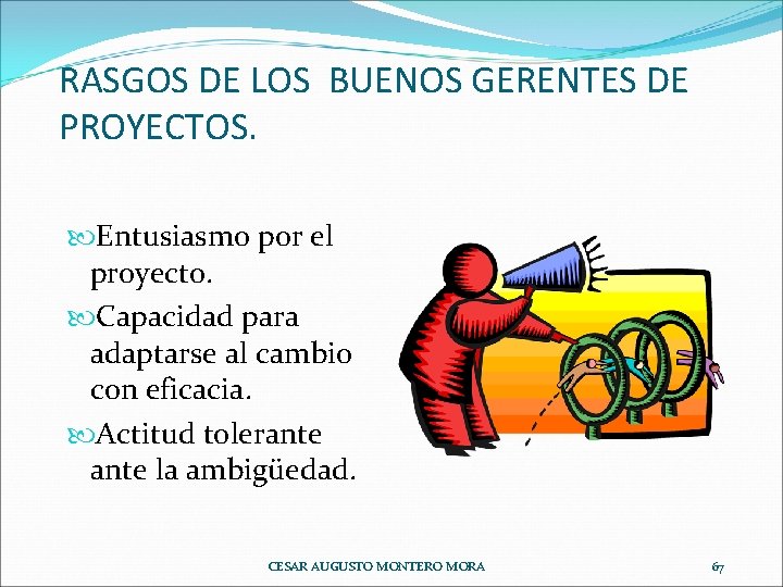 RASGOS DE LOS BUENOS GERENTES DE PROYECTOS. Entusiasmo por el proyecto. Capacidad para adaptarse