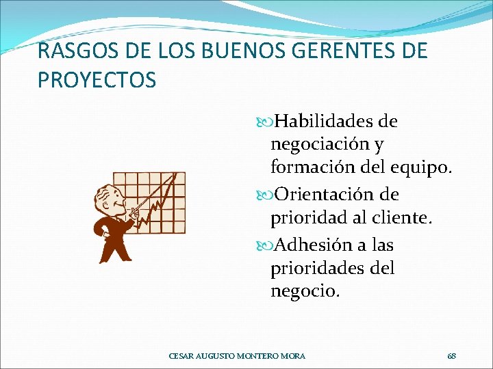 RASGOS DE LOS BUENOS GERENTES DE PROYECTOS Habilidades de negociación y formación del equipo.