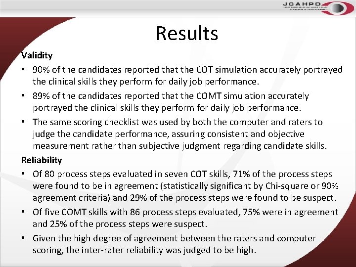 Results Validity • 90% of the candidates reported that the COT simulation accurately portrayed