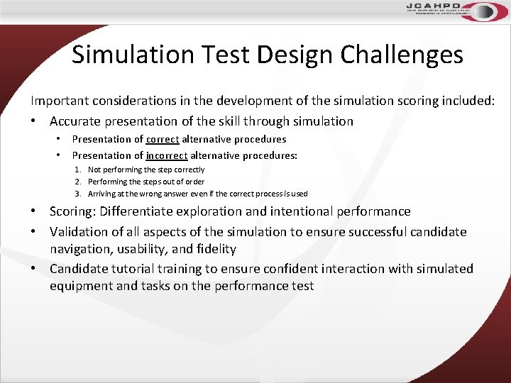 Simulation Test Design Challenges Important considerations in the development of the simulation scoring included: