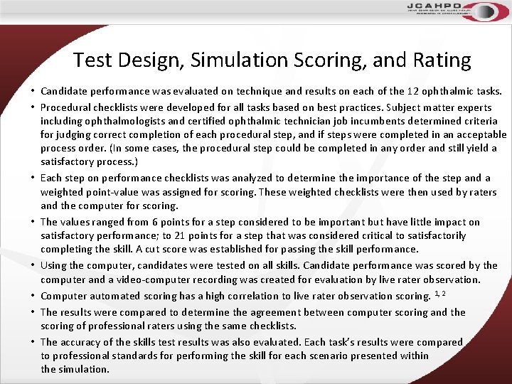 Test Design, Simulation Scoring, and Rating • Candidate performance was evaluated on technique and