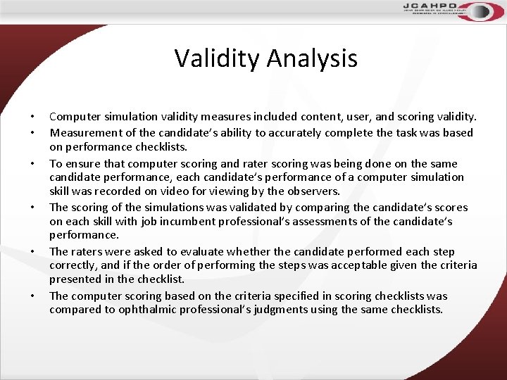 Validity Analysis • • • Computer simulation validity measures included content, user, and scoring