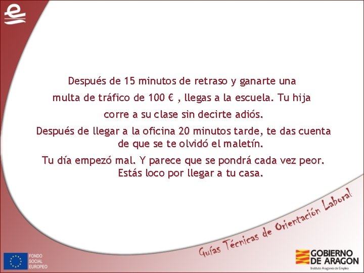 Después de 15 minutos de retraso y ganarte una multa de tráfico de 100