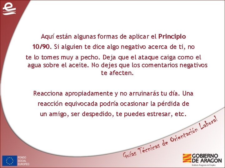 Aquí están algunas formas de aplicar el Principio 10/90. Si alguien te dice algo