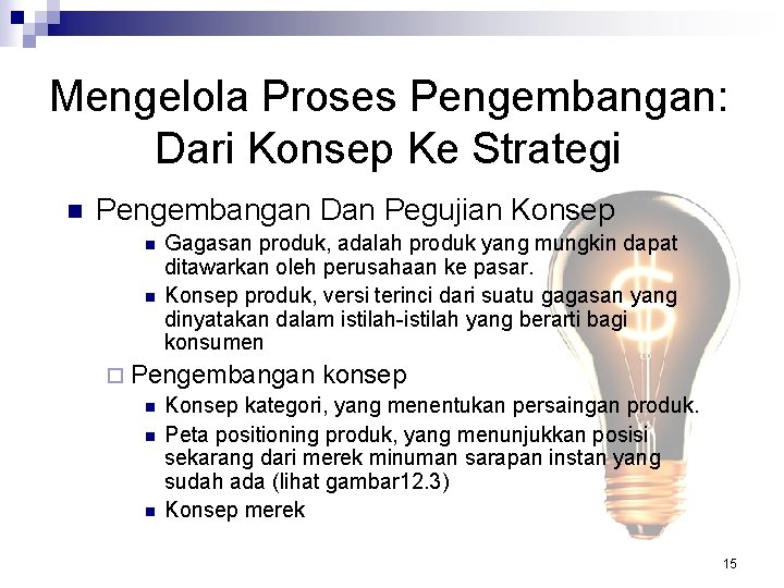 Mengelola Proses Pengembangan: Dari Konsep Ke Strategi n Pengembangan Dan Pegujian Konsep n n