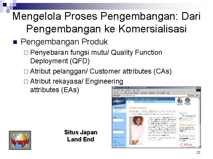 Mengelola Proses Pengembangan: Dari Pengembangan ke Komersialisasi n Pengembangan Produk ¨ Penyebaran fungsi mutu/