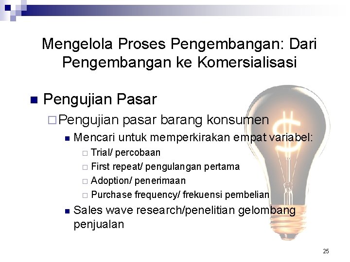 Mengelola Proses Pengembangan: Dari Pengembangan ke Komersialisasi n Pengujian Pasar ¨ Pengujian n pasar