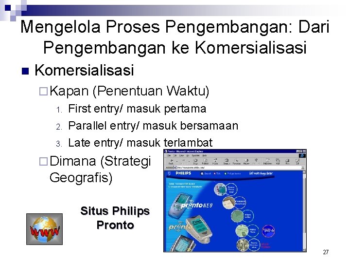 Mengelola Proses Pengembangan: Dari Pengembangan ke Komersialisasi n Komersialisasi ¨ Kapan 1. 2. 3.