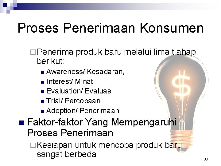 Proses Penerimaan Konsumen ¨ Penerima berikut: produk baru melalui lima t ahap Awareness/ Kesadaran,