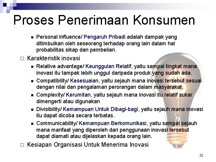 Proses Penerimaan Konsumen n ¨ Karakteristik inovasi n n n ¨ Personal influence/ Pengaruh