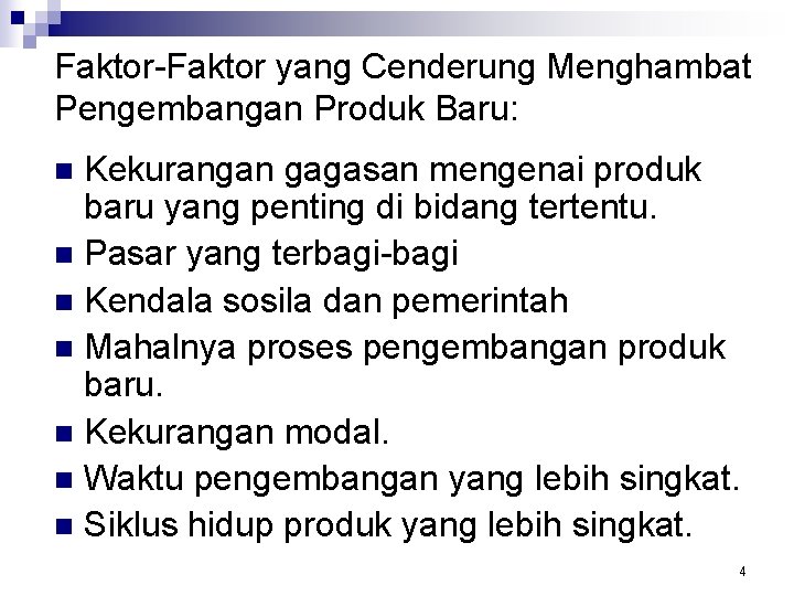 Faktor-Faktor yang Cenderung Menghambat Pengembangan Produk Baru: Kekurangan gagasan mengenai produk baru yang penting