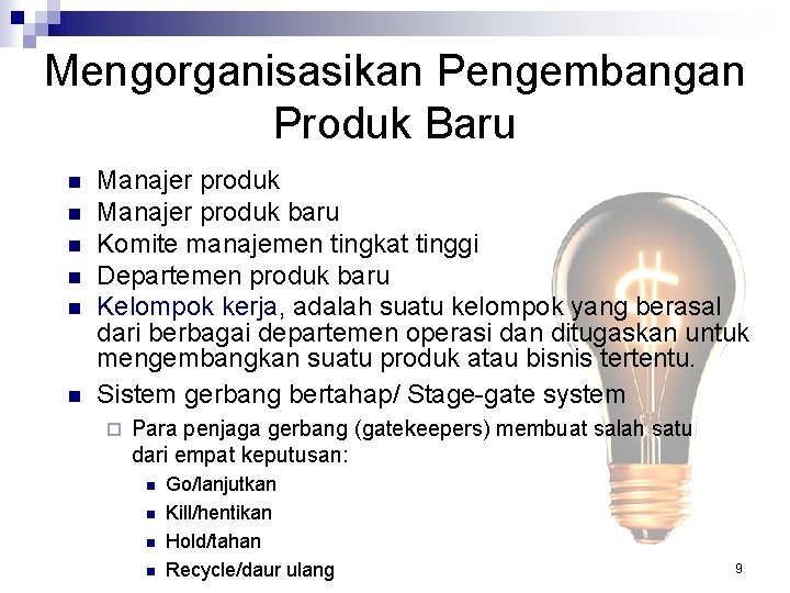 Mengorganisasikan Pengembangan Produk Baru n n n Manajer produk baru Komite manajemen tingkat tinggi