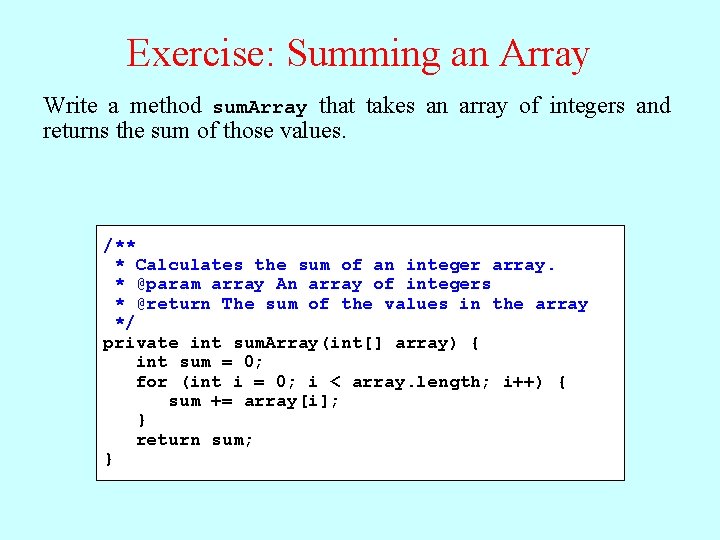 Exercise: Summing an Array Write a method sum. Array that takes an array of