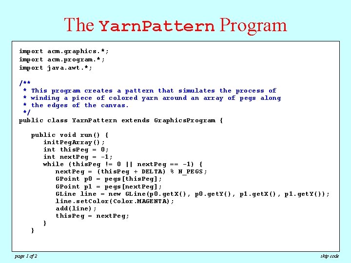 The Yarn. Pattern Program import acm. graphics. *; import acm. program. *; import java.