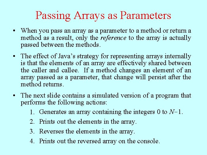 Passing Arrays as Parameters • When you pass an array as a parameter to