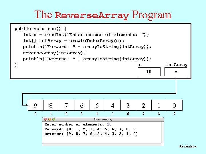 The Reverse. Array Program public void run() { int n = read. Int("Enter number
