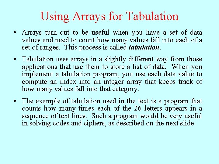 Using Arrays for Tabulation • Arrays turn out to be useful when you have