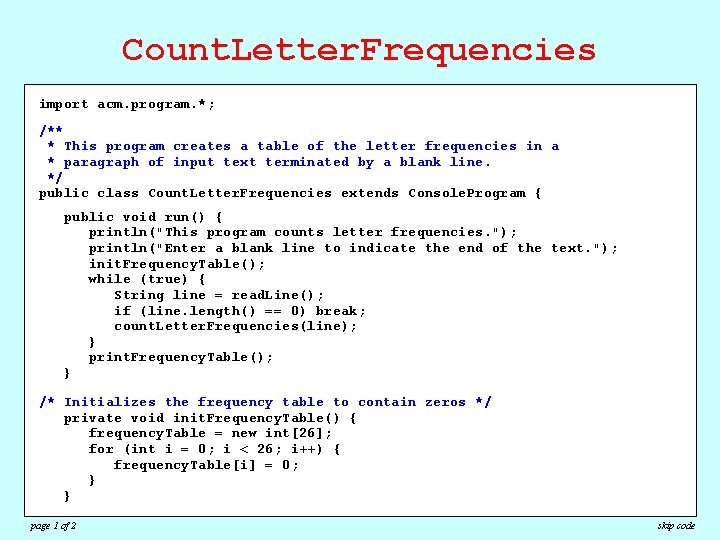 Count. Letter. Frequencies import acm. program. *; /** * This program creates a table