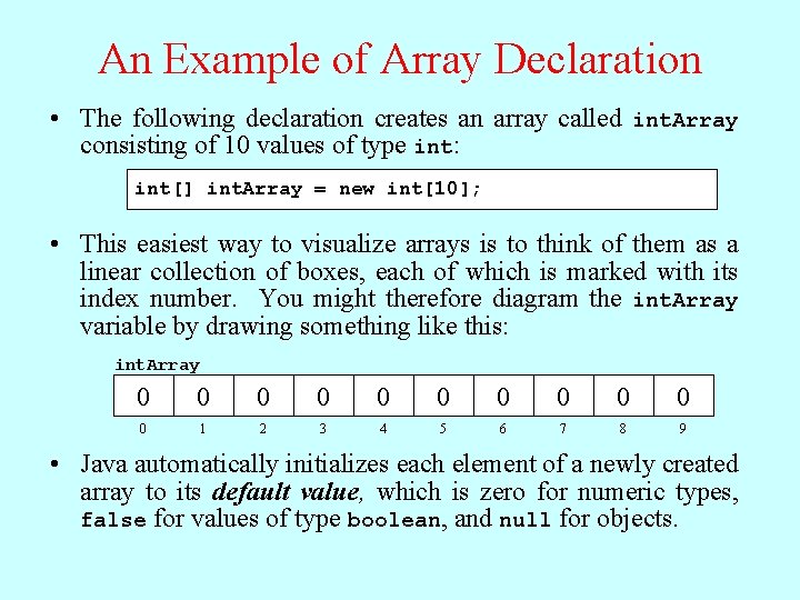 An Example of Array Declaration • The following declaration creates an array called int.