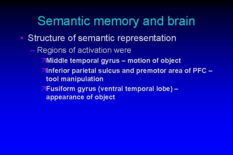 Semantic memory and brain • Structure of semantic representation – Regions of activation were Semantic memory and brain • Structure of semantic representation – Regions of activation were