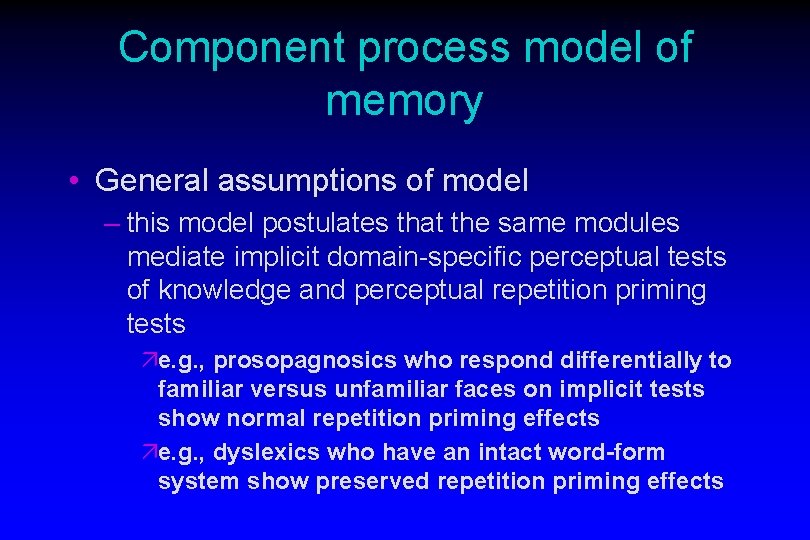 Component process model of memory • General assumptions of model – this model postulates Component process model of memory • General assumptions of model – this model postulates