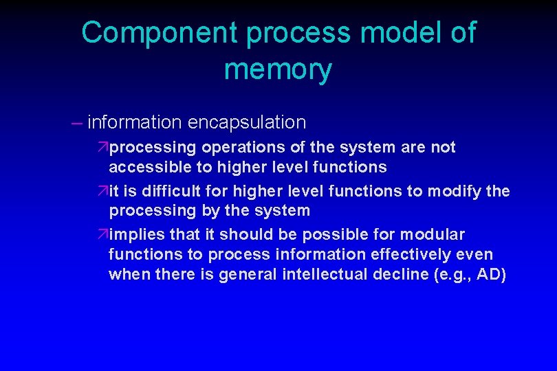 Component process model of memory – information encapsulation äprocessing operations of the system are Component process model of memory – information encapsulation äprocessing operations of the system are