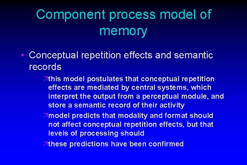 Component process model of memory • Conceptual repetition effects and semantic records äthis model Component process model of memory • Conceptual repetition effects and semantic records äthis model