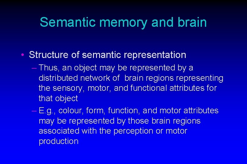 Semantic memory and brain • Structure of semantic representation – Thus, an object may Semantic memory and brain • Structure of semantic representation – Thus, an object may