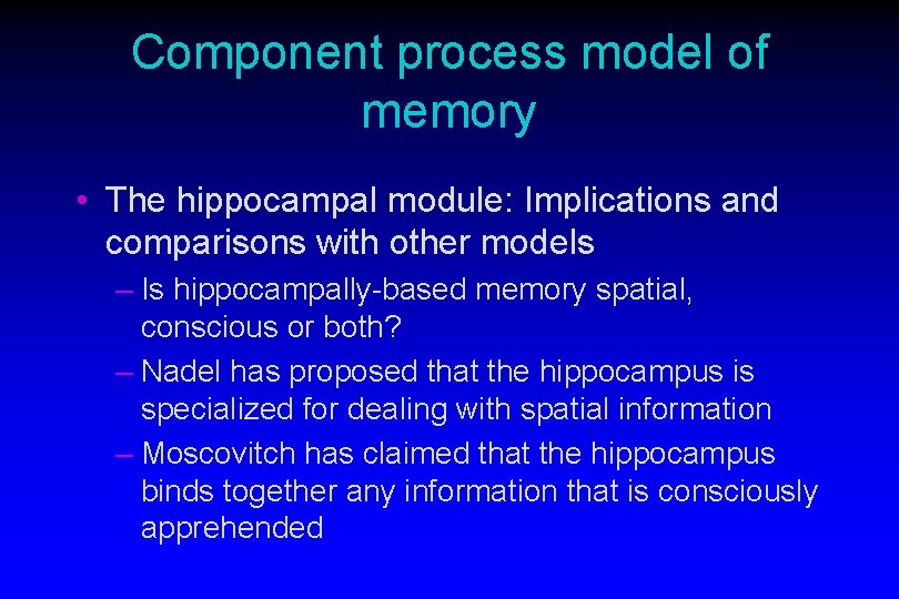 Component process model of memory • The hippocampal module: Implications and comparisons with other Component process model of memory • The hippocampal module: Implications and comparisons with other
