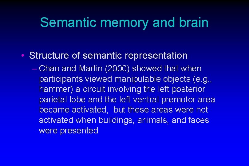 Semantic memory and brain • Structure of semantic representation – Chao and Martin (2000) Semantic memory and brain • Structure of semantic representation – Chao and Martin (2000)