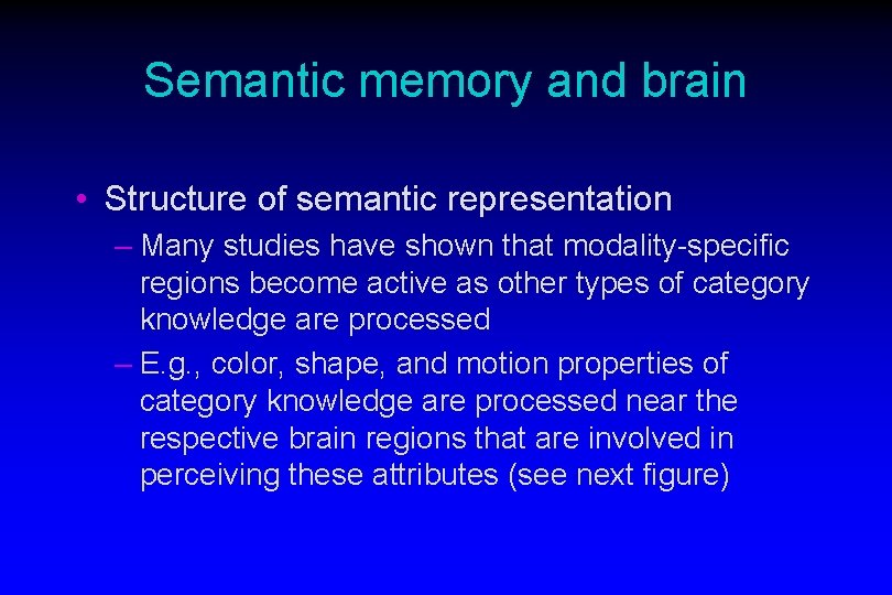 Semantic memory and brain • Structure of semantic representation – Many studies have shown Semantic memory and brain • Structure of semantic representation – Many studies have shown