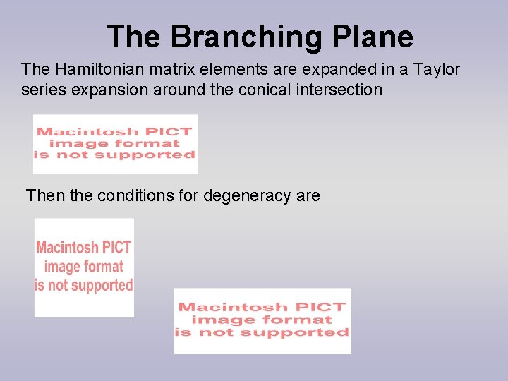 The Branching Plane The Hamiltonian matrix elements are expanded in a Taylor series expansion