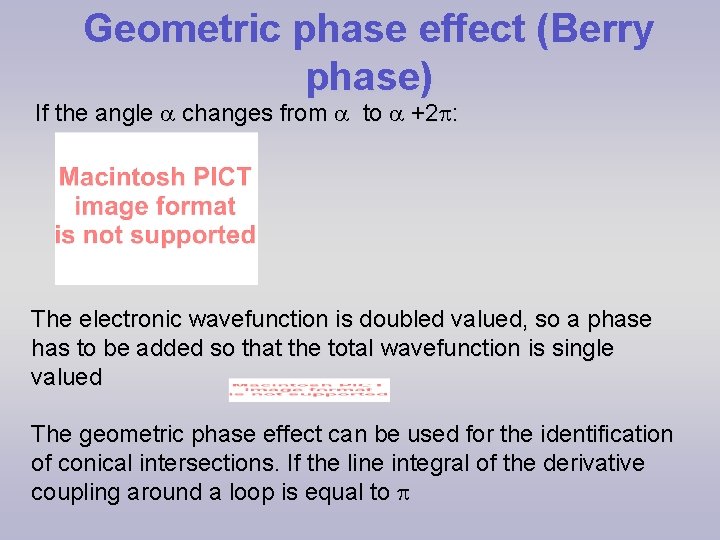 Geometric phase effect (Berry phase) If the angle changes from to +2 : The