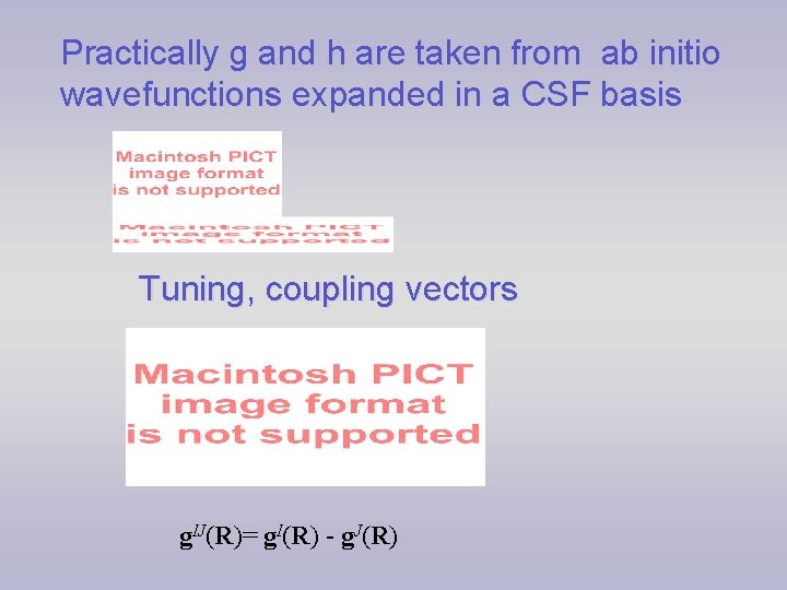 Practically g and h are taken from ab initio wavefunctions expanded in a CSF