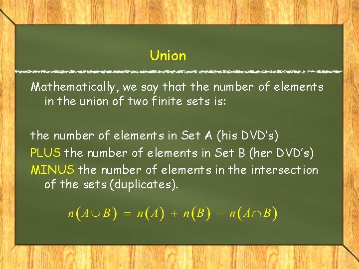 Union Mathematically, we say that the number of elements in the union of two