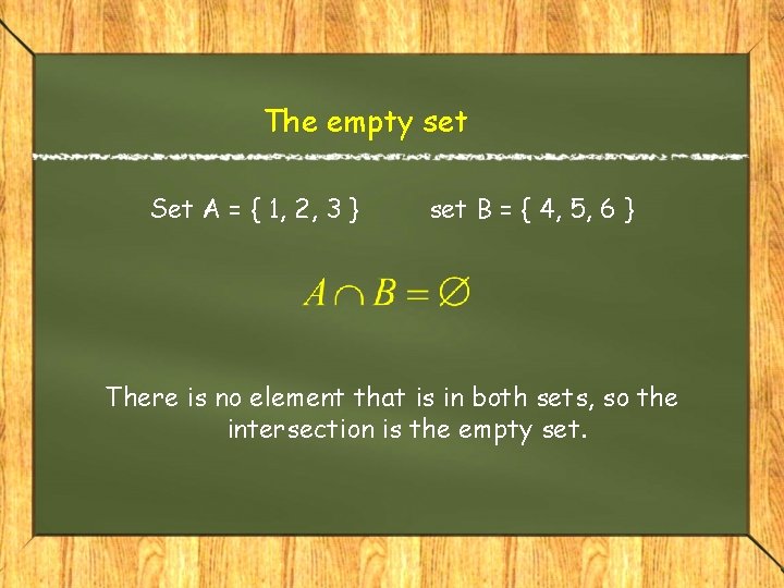 The empty set Set A = { 1, 2, 3 } set B =