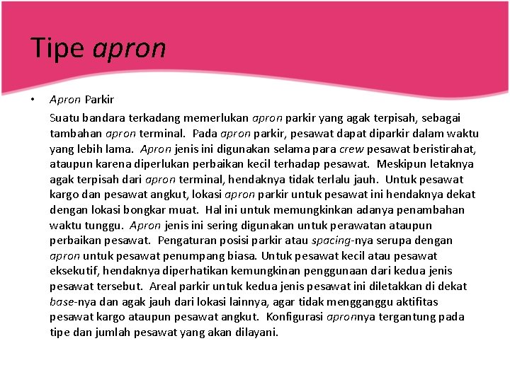Tipe apron • Apron Parkir Suatu bandara terkadang memerlukan apron parkir yang agak terpisah,