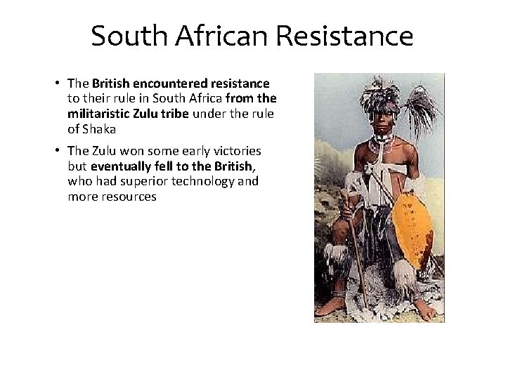 South African Resistance • The British encountered resistance to their rule in South Africa