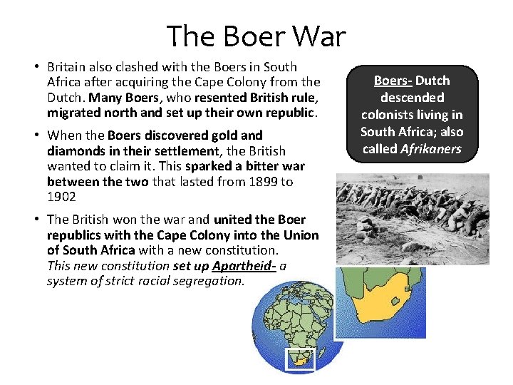 The Boer War • Britain also clashed with the Boers in South Africa after