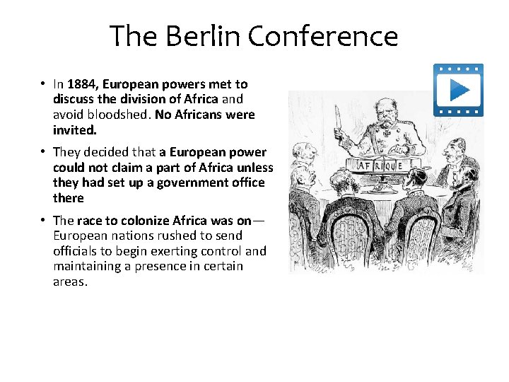 The Berlin Conference • In 1884, European powers met to discuss the division of